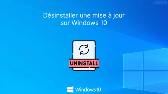 Désinstaller une mise à jour sur Windows 10