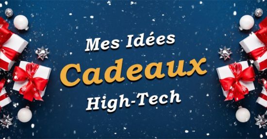 idees cadeaux high tech noel 2019