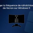 Changer la fréquence de rafraîchissement de l'écran sous Windows 11