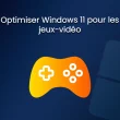 Optimiser Windows 11 pour les jeux vidéo