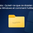 Dossier AppData Windows : Comment y accéder et comprendre son utilité