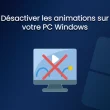 Désactiver les effets d'animation sur votre PC Windows