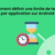 Définir une limite de temps par application sur Android