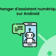 Changer d'assistant numérique sur Android