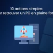 10 actions simples pour optimiser les performances d'un PC Windows et le rendre plus rapide